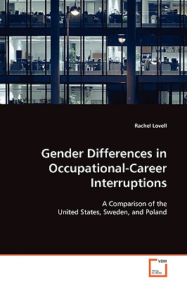 Gender Differences in Occupational-Career Interruptions: A Comparison of the United States, Sweden, and Poland