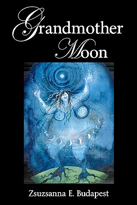 Grandmother Moon: Lunar Magic in Our Lives