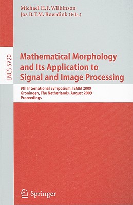 Mathematical Morphology and Its Application to Signal and Image Processing: 9th International Symposium on Mathematical Morpholo