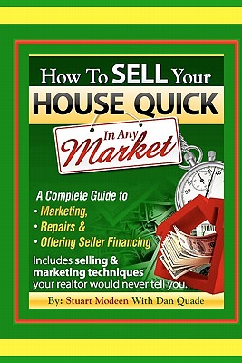 How to Sell Your House Quick in Any Market: A Complete Guide to Marketing, Repairs & Offering Seller Financing