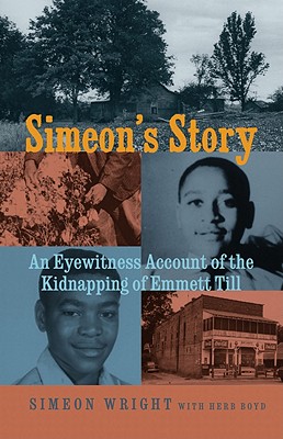 Simeon’s Story: An Eyewitness Account of the Kidnapping of Emmett Till