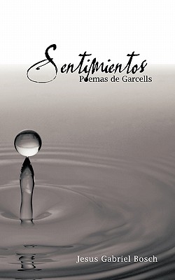 Sentimientos: Poemas De Garcells