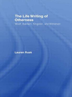 The Life Writing of Otherness: Woolf, Baldwin, Kingston, and Winterson