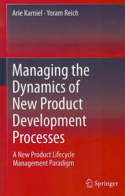 Managing the Dynamics of New Product Development Processes: A New Product Lifecycle Paradigm