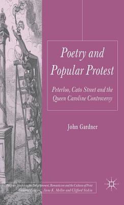 Poetry and Popular Protest: Peterloo, Cato Street and the Queen Caroline Controversy