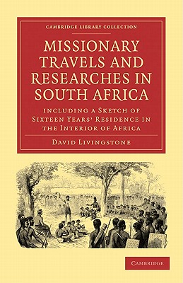 Missionary Travels and Researches in South Africa: Including a Sketch of Sixteen Years’ Residence in the Interior of Africa