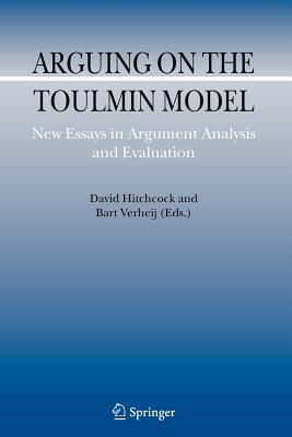 Arguing on the Toulmin Model: New Essays in Argument Analysis and Evaluation