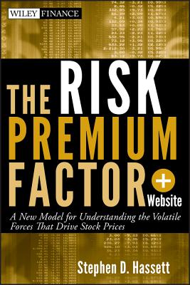 The Risk Premium Factor: A New Model to Understanding the Volatile Forces that Drive Stock Prices