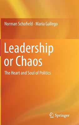 Leadership or Chaos: The Heart and Soul of Politics