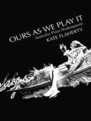 Ours As We Play It: Australia Plays Shakespeare