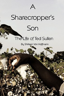 A Sharecropper’s Son: The Life of Ted Sullen