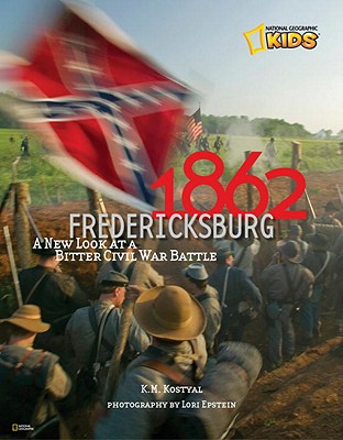 1862 Fredericksburg: A New Look at a Bitter Civil War Battle