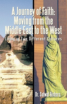 A Journey of Faith: Moving from the Middle East to the West: Living in Two Different Cultures