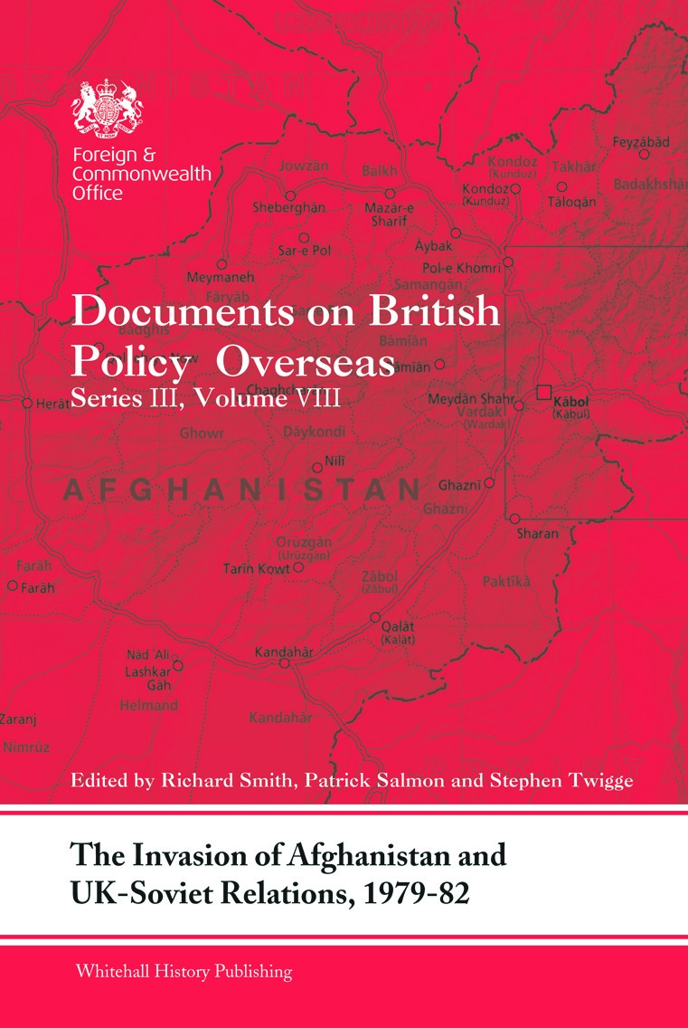 The Invasion of Afghanistan and Uk-Soviet Relations, 1979-1982: Documents on British Policy Overseas, Series III, Volume VIII