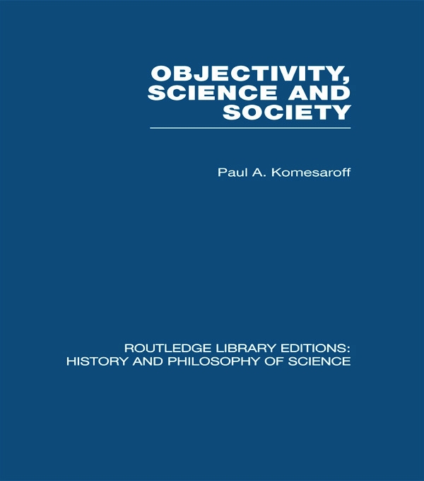 Objectivity, Science and Society: Interpreting Nature and Society in the Age of the Crisis of Science