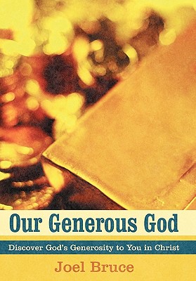 Our Generous God: Discover God’s Generosity to You in Christ