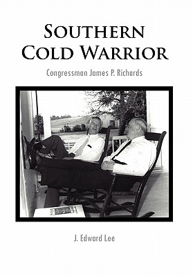Southern Cold Warrior: Congressman James P. Richards