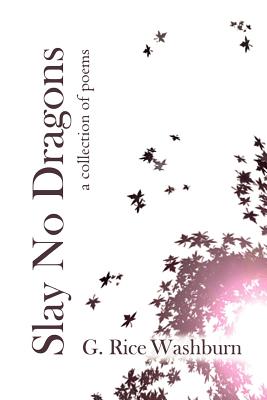 Slay No Dragons and Other Poems: A Collection of Poems