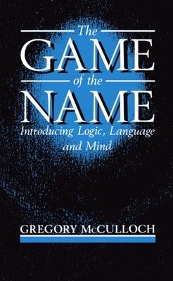 The Game of the Name: Introducing Logic, Language and Mind