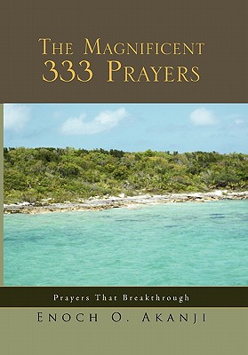 The Magnificent 333 Prayers: Prayers That Breakthrough