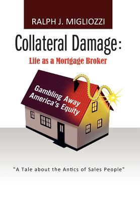 Collateral Damage: Life As a Mortgage Broker