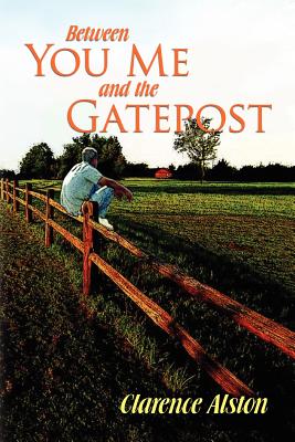 Between You, Me and the Gatepost: A Memoir