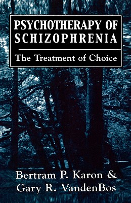 Psychotherapy of Schizophrenia: The Treatment of Choice