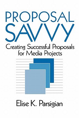 Proposal Savvy: Creating Successful Proposals for Media Projects