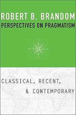 Perspectives on Pragmatism: Classical, Recent, and Contemporary