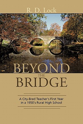 Beyond the Bridge: A City-Bred Teacher’s First Year in a 1950’s Rural High School