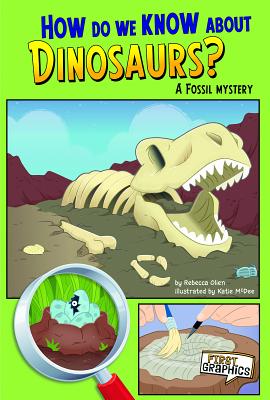 How Do We Know About Dinosaurs?: A Fossil Mystery