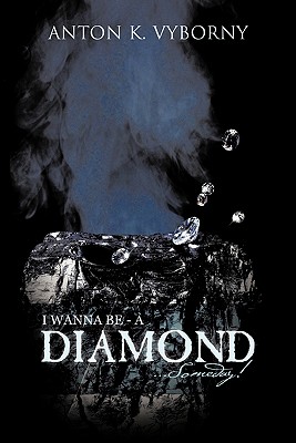 I Wanna Be - A Diamond Someday!