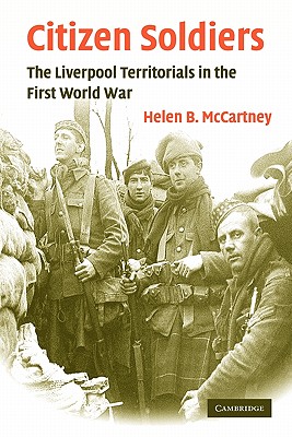 Citizen Soldiers: The Liverpool Territorials in the First World War