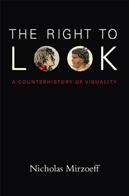 The Right to Look: A Counterhistory of Visuality