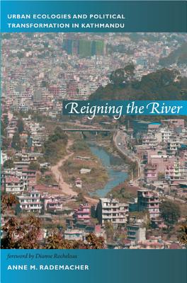 Reigning the River: Urban Ecologies and Political Transformation in Kathmandu