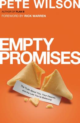 Empty Promises: The Truth About You, Your Desires, and the Lies You’re Believing