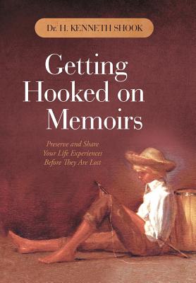 Getting Hooked on Memoirs: Preserve and Share Your Life Experiences Before They Are Lost