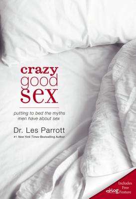 Crazy Good Sex: Putting to Bed the Myths Men Have About Sex