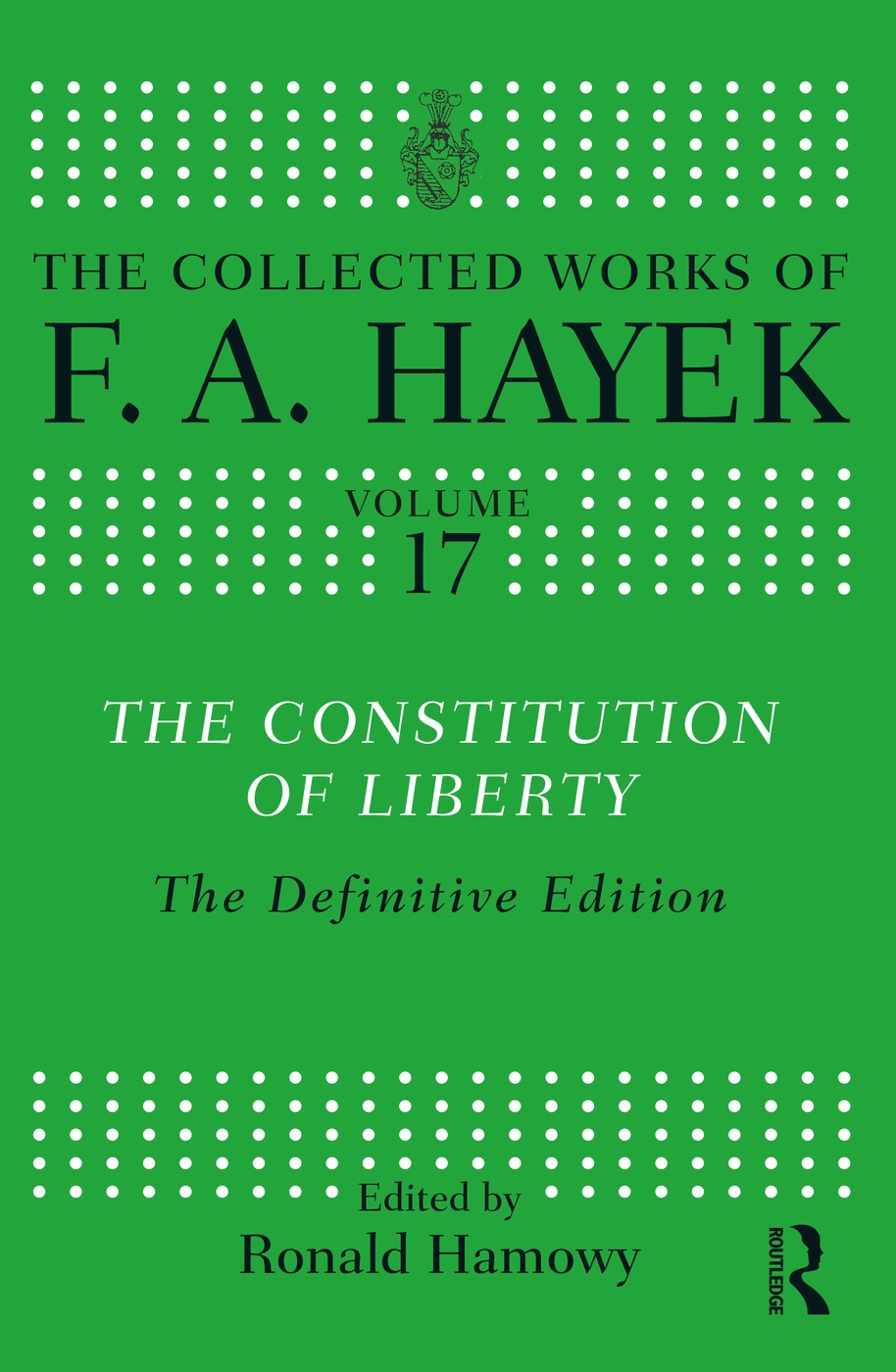 The Constitution of Liberty: The Definitive Edition