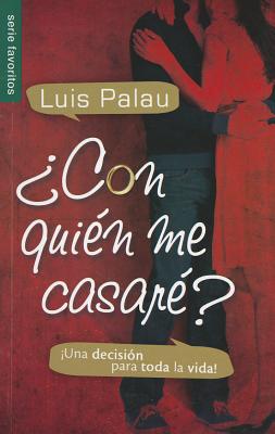 Con Quien Me Casare?: Una Decision Para Toda la Vida!