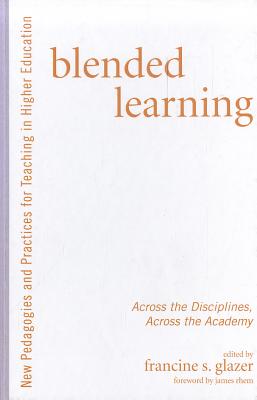 Blended Learning: Across the Disciplines, Across the Academy