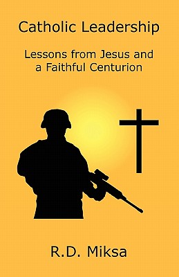 Catholic Leadership: Lessons from Jesus and a Faithful Centurion