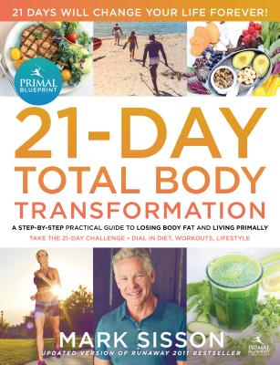 The Primal Blueprint 21-Day Total Body Transformation: A Step-by-Step, Gene Reprogramming Action Plan