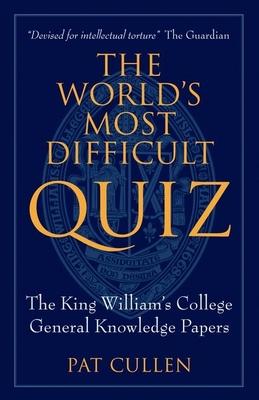 The World’s Most Difficult Quiz: The King William’s College General Knowledge Papers