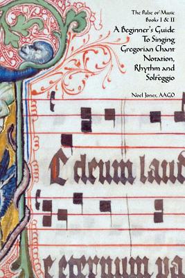 A Beginner’s Guide to Singing Gregorian Chant Notation, Rhythm and Solfeggio