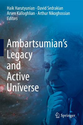 Ambartsumian’s Legacy and Active Universe