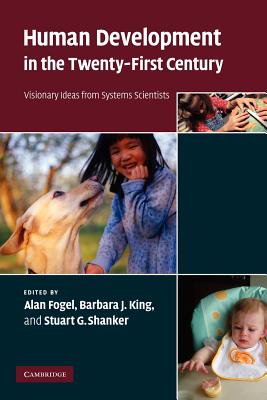Human Development in the Twenty-First Century: Visionary Ideas from Systems Scientists