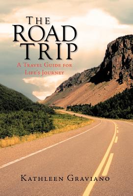 The Road Trip: A Travel Guide for Life’s Journey