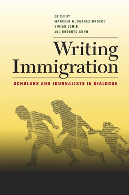 Writing Immigration: Scholars and Journalists in Dialogue