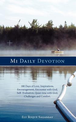 Mi Daily Devotion: 100 Days of Love, Inspirations, Encouragement, Encounter With God, Self- Evaluation, Quiet Time With God, Cha